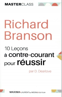 Richard Branson - Dix leçons à contre-courant pour réussir