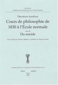 Cours de Philosophie de 1830 à l'Ecole Normale suivi de Du suicide