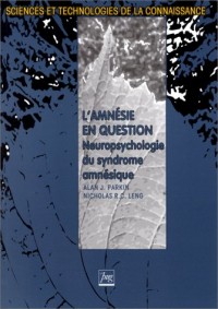 L'amnésie en question : Neuropsychologie du syndrome amnésique