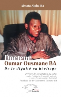 Docteur Oumar Ousmane BA: De la dignité en héritage