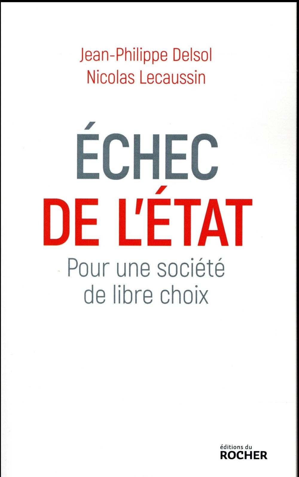 Echec de l'Etat: Pour une société de libre choix