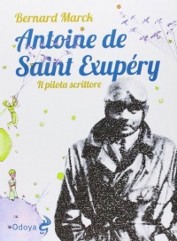 Antoine de Saint Exupéry. Il pilota scrittore