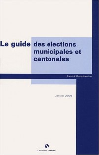 Le guide des élections locales, municipales, cantonales et régionales