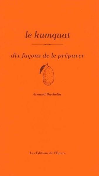 Le kumquat, dix façons de le préparer