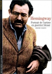 Hemingway : Portrait de l'artiste en guerrier blessé