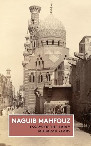 Essays of the Early Mubarak Years: The Non-Fiction of Naguib Mahfouz: Volume III