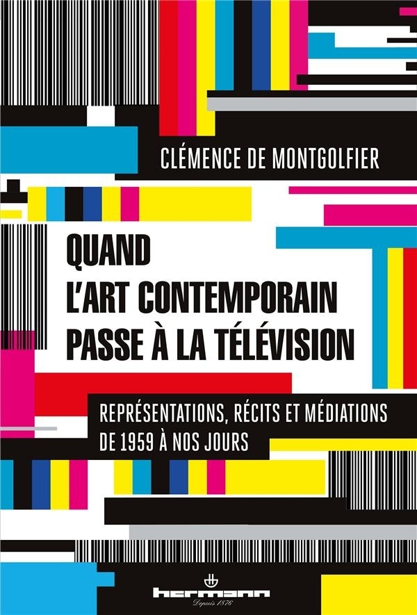 Quand l'art contemporain passe à la télévision: Représentations, récits et médiations de 1959 à nos jours