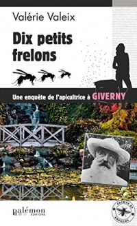 Dix petits frelons: Une enquête de l'apicultrice à Giverny (Les enquêtes de l'apicultrice t. 5)