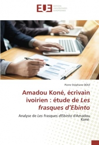 Amadou Koné, écrivain ivoirien : étude de Les frasques d’Ebinto: Analyse de Les frasques d'Ebinto d'Amadou Koné