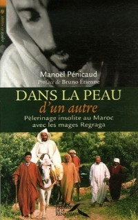 Dans la peau d'un autre : Pèlerinage insolite au Maroc avec les mages Regraga