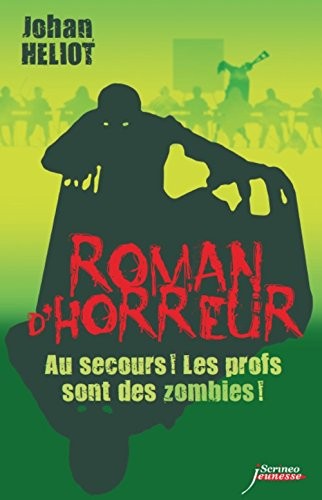 Roman d'horreur : Au secours! Les profs sont des zombies!