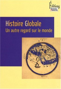 Histoire globale. Un autre regard sur le monde