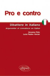Pro E Contro Dibattere in Italiano Argumenter & Convaincre en Italien