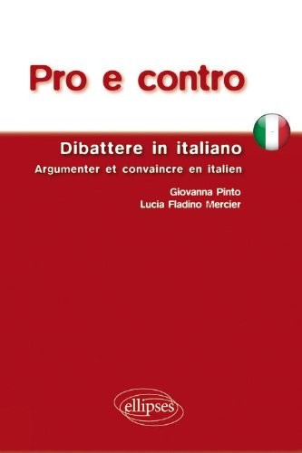 Pro E Contro Dibattere in Italiano Argumenter & Convaincre en Italien