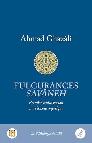 Fulgurances: Premier traité persan sur l'amour mystique