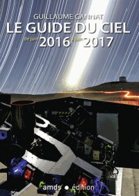 Le guide du ciel : De juin 2016 à juin 2017