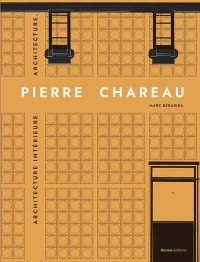 Pierre Chareau. Volume 2: Aménagements intérieurs. Architecture