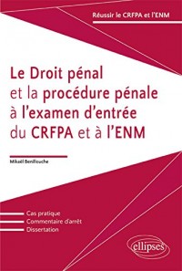 Le Droit Pénal et la Procédure Pénale à l'Examen d'Entrée du CRFPA et à l'ENM