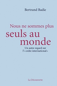 Nous ne sommes plus seuls au monde: Un autre regard sur l'