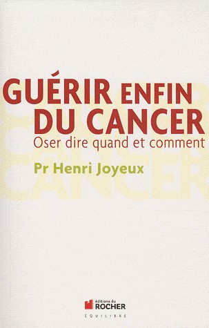 Guérir enfin du cancer: Oser dire quand et comment