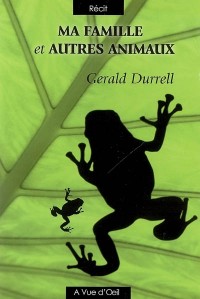Trilogie de Corfou, Tome 1 : Ma famille et autres animaux