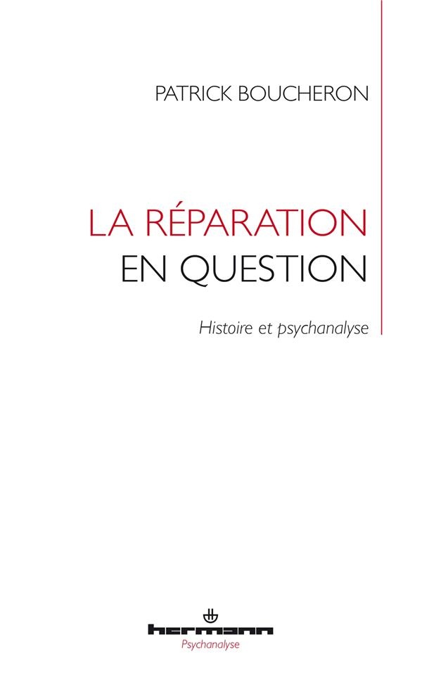 La réparation en question: Histoire et psychanalyse
