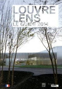 Louvre-Lens : Le guide 2014