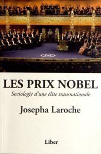 Les Prix Nobel - Sociologie d'une élite transnationale