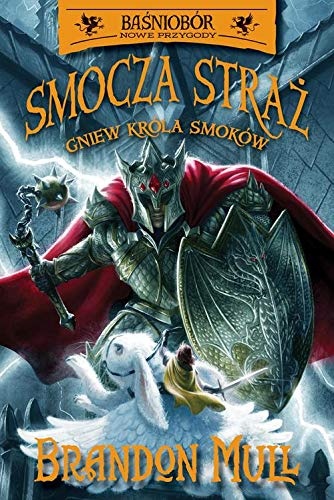Gniew krĂlla smokĂlw. Smocza straĹz. BaĹniobĂlr nowe przygody - Brandon Mull [KSIÄĹťKA] [9788328065710]