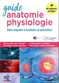 Guide anatomie et physiologie pour les AS et AP: Aides-soignants et Auxiliaires de puériculture - La référence