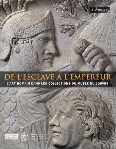 De l'esclave à l'empereur : L'art romain dans les collections du musée du Louvre