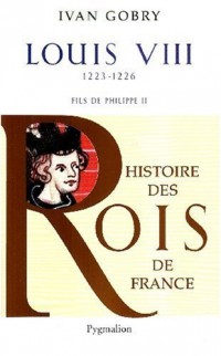 Louis VIII : Fils de Philippe II, 1223-1226