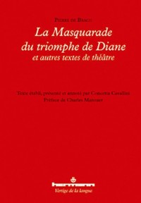La masquarade du triomphe de Diane: Et autres textes de théâtre