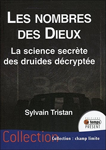 Les nombres des Dieux - La science secrète des druides décryptée