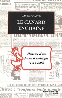Le Canard enchaîné : Histoire d'un journal satirique 1915-2005