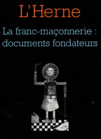 La franc-maçonnerie : documents fondateurs