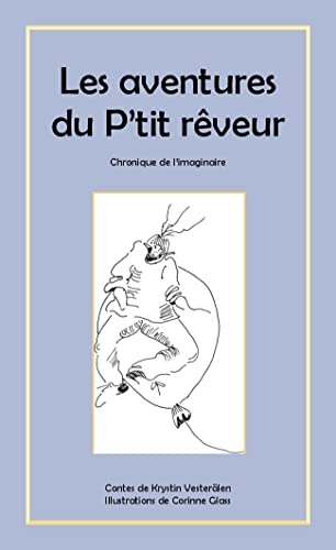 Les aventures du p'tit rêveur: Chronique de l'imaginaire