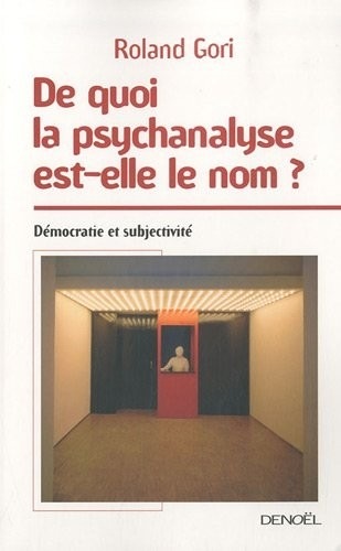 De quoi la psychanalyse est-elle le nom ?: Démocratie et subjectivité