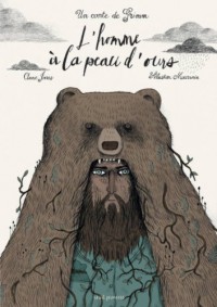 L'Homme à la peau d'ours. Un conte de Grimm
