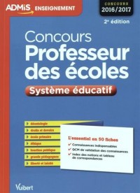 Concours Professeur des écoles - Système éducatif - L'essentiel en 50 fiches - Concours 2016-2017
