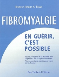 La fibromyalgie : En guérir c'est possible