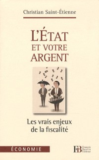 L'Etat et votre argent : Les vrais enjeux de la fiscalité