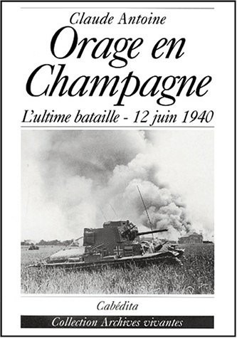 Orage en champagne - l'ultile bataille 12 juin 1940