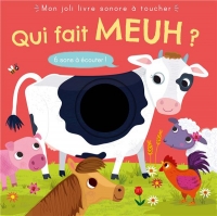 MON JOLI LIVRE SONORE À TOUCHER - QUI FAIT MEUH ?