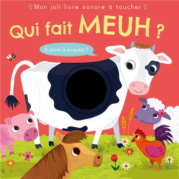 MON JOLI LIVRE SONORE À TOUCHER - QUI FAIT MEUH ?