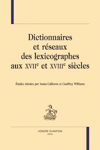 Dictionnaires et réseaux des lexicographes aux XVIIe et XVIIIe siècles