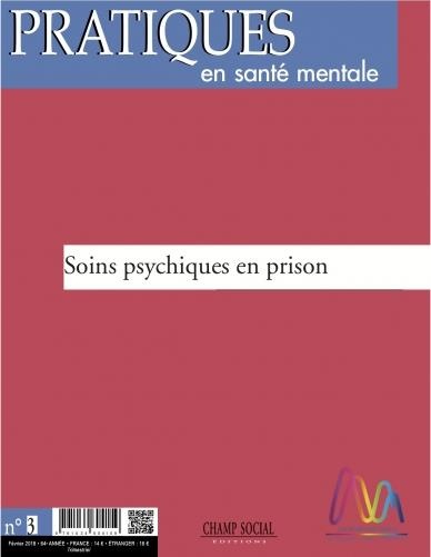Pratiques en santé mentale N°4 Année 2018. Soins Psychiques en prison