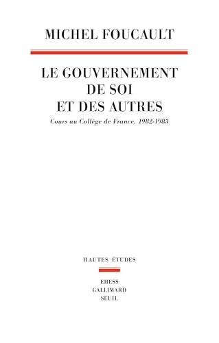 Le Gouvernement de soi et des autres: Cours au Collège de France. 1982-1983