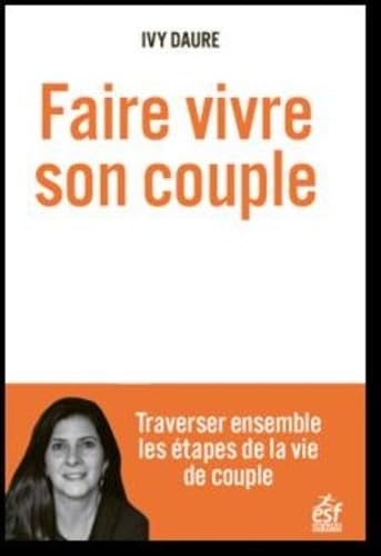 Faire vivre son couple, Traverser ensemble les étapes de la vie de couple