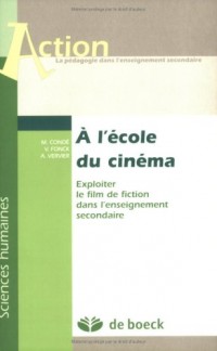 A l'école du cinéma : Exploiter le film de fiction dans l'enseignement secondaire